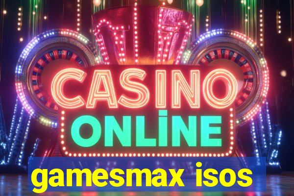 gamesmax isos